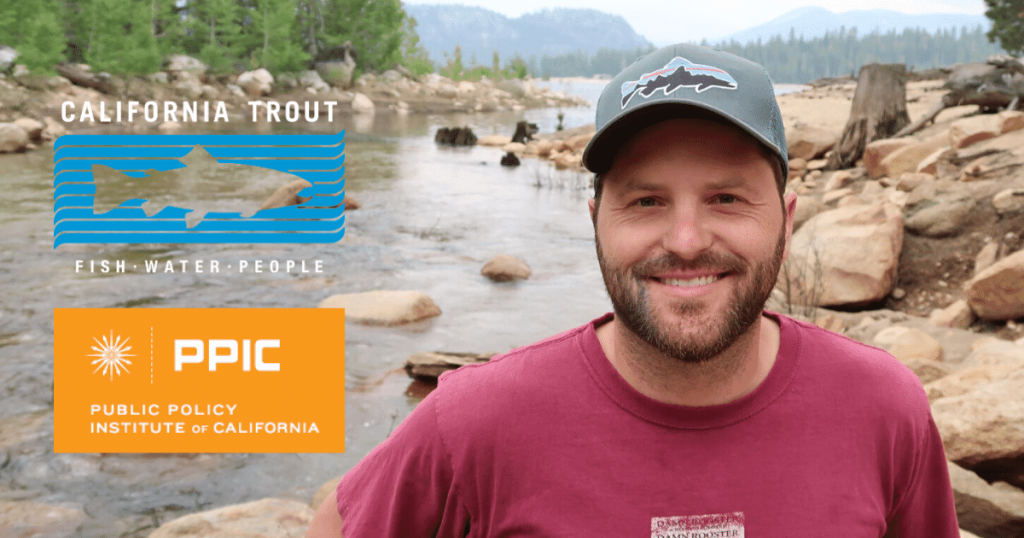 Meet Ted Grantham, first PPIC CalTrout Ecosystem Fellow