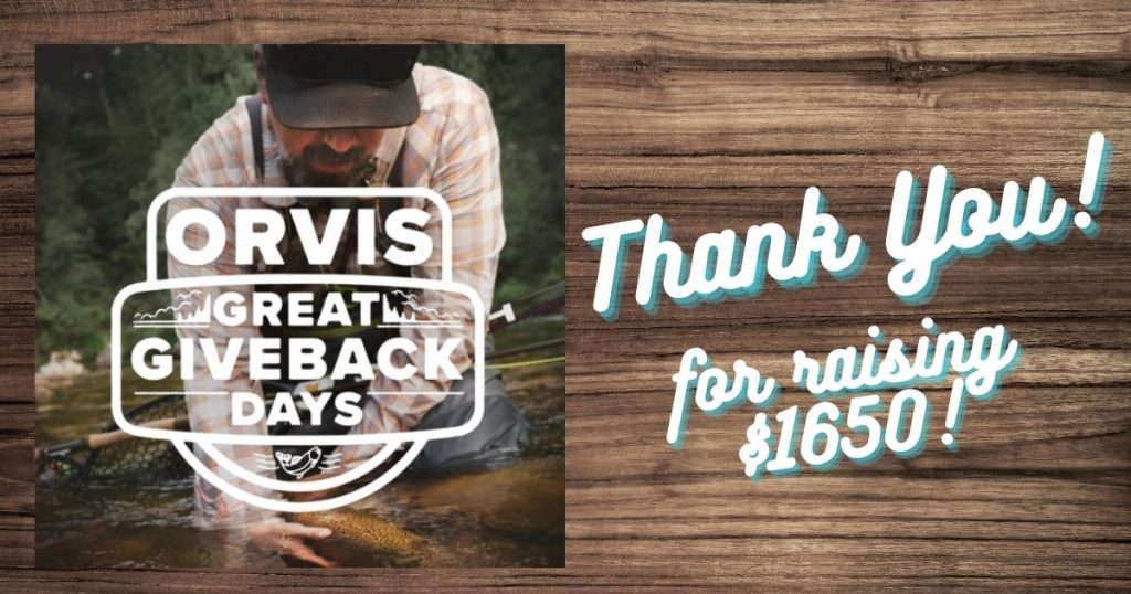Orvis Giveback Days – Thanks for Helping Us Raise $1650!