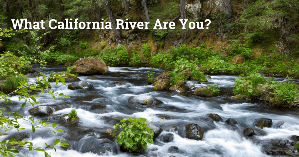QUIZ: What California River Are You?