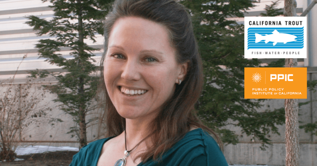 Meet Sarah Null, newest PPIC CalTrout Ecosystem Fellow