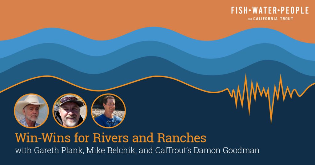 Podcast: Win-Wins for Rivers and Ranches, with Mike Belchik and Gareth Plank
