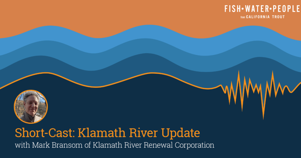 Podcast: Breaking Barriers: Inside the Klamath Dam Removal Project, with Mark Bransom