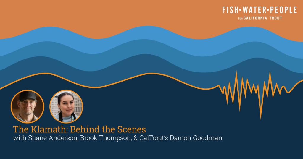 Podcast: The Klamath: Behind the Scenes, with Shane Anderson and Brook Thompson